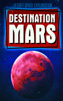 Destination Mars: (Liftoff! Space Exploration)
