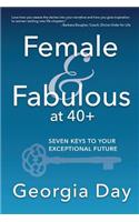 Female & Fabulous at 40+: Seven Keys To Your Exceptional Future