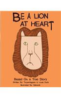 Be A Lion At Heart: Based on a true story of hope: Anti-Bullying