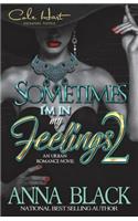 Sometimes I'm In My Feelings 2: An Urban Romance