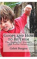 Goops and How to Be Them: The Manual of Manners for Polite Infants