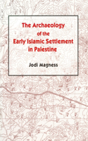 Archaeology of the Early Islamic Settlement in Palestine