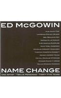 Ed McGowin, Name Change