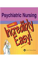Psychiatric Nursing Made Incredibly Easy!
