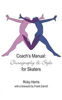 Coach's Manual on Choreography and Style for Skaters