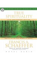 True Spirituality: How to Live for Jesus Moment by Moment