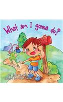 What Am I Gonna Do?