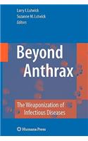Beyond Anthrax: The Weaponization of Infectious Diseases