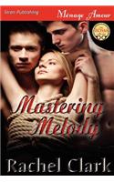 Mastering Melody (Siren Publishing Menage Amour): (English)