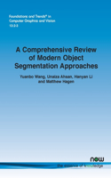 A Comprehensive Review of Modern Object Segmentation Approaches: (37 Foundations and Trends® in Computer Graphics and Vision)