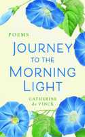 Journey to the Morning Light: Poems