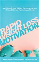 Rapid Weight Loss Motivation: Confidently Lose Weight Permanently with These Simple, Yet Powerful Mindset Shifts