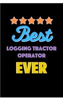 Best Logging Tractor Operator Evers Notebook - Logging Tractor Operator Funny Gift