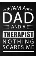 i'am a dad and a therapist nothing scares me