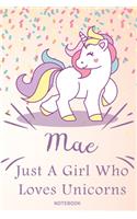 Mae Just A Girl Who Loves Unicorns, pink Notebook / Journal 6x9 Ruled Lined 120 Pages School Degree Student Graduation university