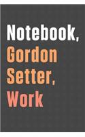 Notebook, Gordon Setter, Work: For Gordon Setter Dog Fans