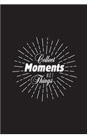 Collect Moments Not Things