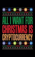 All I Want For Christmas Is Cryptocurrency: All I Want For Christmas is Cryptocurrency Crypto Blank Composition Notebook for Journaling & Writing (120 Lined Pages, 6" x 9")