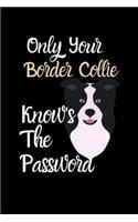 Only Your Border Collie Knows The Password: Combined Handy Address & Password Book & Internet Logbook in Alphabetical order. Useful Size For Office, Purses & Handbags & a Gift/Present With a D