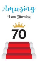Amazing!!!! I am Turning 70: Notebook - Best gift for Birthday