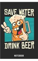 Save Water Drink Beer Notebook