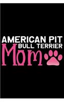 American Pit Bull Terrier Mom: Cool American Pit Bull Terrier Dog Mum Journal Notebook - Funny American Pit Bull Terrier Dog Notebook - American Pit Bull Terrier Owner Gifts. 6 x 