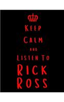 Keep Calm And Listen To Rick Ross