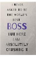 I never asked to be the world's best boss