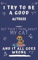 I Try To Be A Good Actress But Then I Think About My Cat And It All Goes Wrong