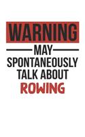 Warning May Spontaneously Talk About ROWING Notebook ROWING Lovers OBSESSION Notebook A beautiful
