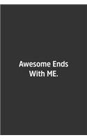 Awesome Ends With ME.