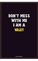Don't Mess With Me, I Am A Valet: Career Motivational Quotes 6x9 120 Pages Blank Lined Notebook Journal