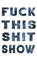 Fuck This Shit Show