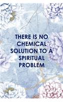 There Is No Chemical Solution To a Spiritual Problem