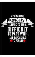 A Truly Great Principal Is Hard To Find, Difficult To Part With And Impossible To Forget