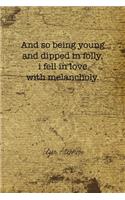 And So Being Young And Dipped In Folly, I Fell In Love With Melancholy: Edgar Allan Poe Notebook Journal Composition Blank Lined Diary Notepad 120 Pages Paperback Brown