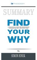 Summary of Find Your Why: A Practical Guide for Discovering Purpose for You and Your Team by Simon Sinek