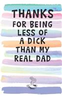 Thanks for Being Less of a Dick than My Real Dad