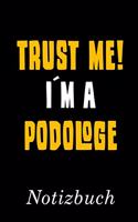 Trust Me I´m A Podologe Notizbuch: - Notizbuch mit 110 linierten Seiten - Format 6x9 DIN A5 - Soft cover matt -