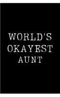 Worlds Okayest Aunt: Blank Lined Journal For Taking Notes, Journaling, Funny Gift, Gag Gift For Coworker or Family Member