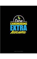 Extra Chromosome Extra Awesome: Cornell Notes Notebook