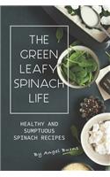 Green Leafy Spinach Life: Healthy and Sumptuous Spinach Recipes