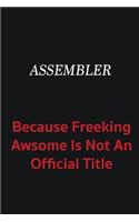 Assembler because freeking awsome is not an official title