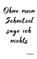 Ohne Mein Schnitzel Sage Ich Nichts: Kariertes A5 Notizbuch oder Heft für Schüler, Studenten und Erwachsene