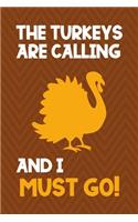 The Turkeys Are Calling And I Must Go