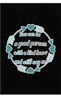 You Can Be A Good Person With A Kind Heart And Still Say No: All Purpose 6x9 Blank Lined Notebook Journal Way Better Than A Card Trendy Unique Gift Black Solid Gray Texture Self Care