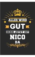 Alles wird gut denn jetzt ist Nico da: Notizbuch liniert 120 Seiten für Notizen Zeichnungen Formeln Organizer Tagebuch für den Vater Bruder Sohn