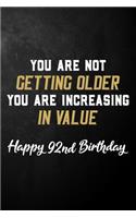 You Are Not Getting Older You Are Increasing In Value Happy 92nd Birthday