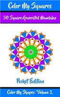 Color My Squares: 50 Beautiful Mandala Geometric Designs Coloring Book for Relaxation, Meditation, and Stress Relief(2 Color My Shapes: Pocket Edition)