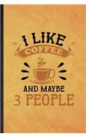 I Like Coffee and Maybe 3 People